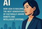 The Rise of Hyper‑Local AI: How Asia Is Building the Next Generation of Culturally‑Aware Robots and Intelligent Systems