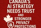 Canada’s AI Strategy Crossroads: Why Trust Must Be More Than a Buzzword
