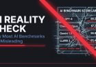 AI Reality Check: Why Most AI Benchmarks Are Misleading — And What Actually Matters