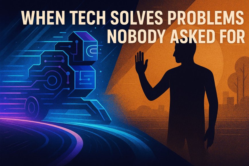 Maybe It’s Not Leadership Lagging—Maybe It’s Tech Racing Toward Problems Nobody Asked to Solve